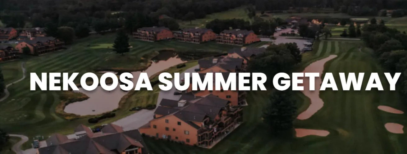 NEKOOSA SUMMER GETAWAY